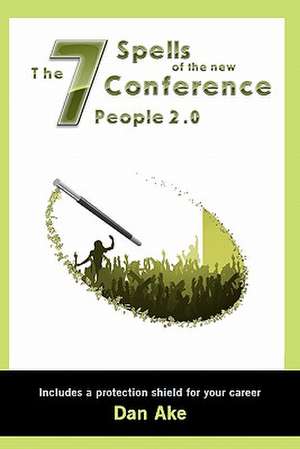 The 7 Spells of the New Conference People 2.0 de Dan Ake