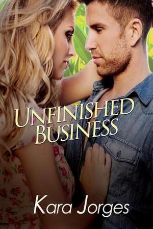 Unfinished Business de Kara Jorges