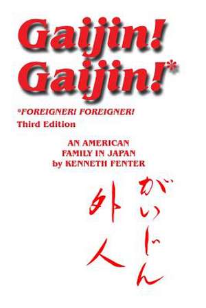 Gaijin! Gaijin! Third Edition de Kenneth Fenter