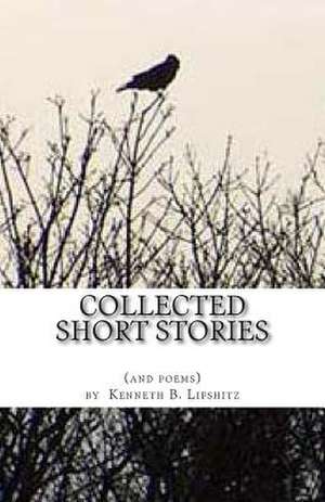 Collected Short Stories de Kenneth B. Lifshitz