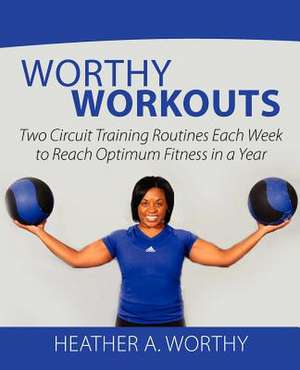 Worthy Workouts de Heather A. Worthy