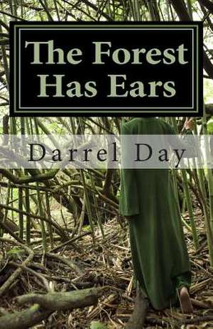 The Forest Has Ears de Darrel Day