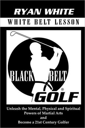 Black Belt Golf de MR Ryan S. White