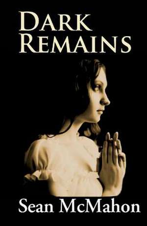 Dark Remains de Sean McMahon