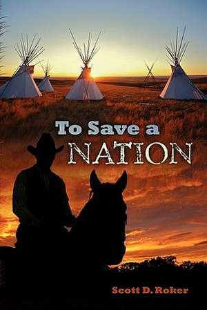 To Save a Nation de Scott D. Roker