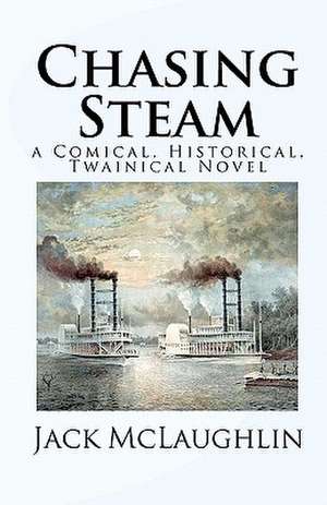 Chasing Steam de Jack McLaughlin