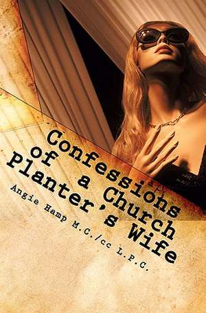 Confessions of a Church Planter's Wife de Angie Hamp