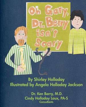 Oh Gary, Dr. Berry Isn't Scary de Shirley Holladay