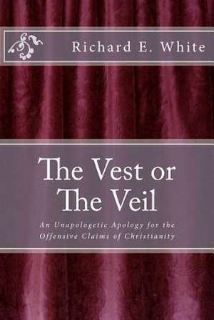 The Vest or the Veil de Richard E. White