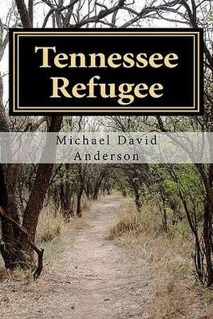 Tennessee Refugee de Michael David Anderson