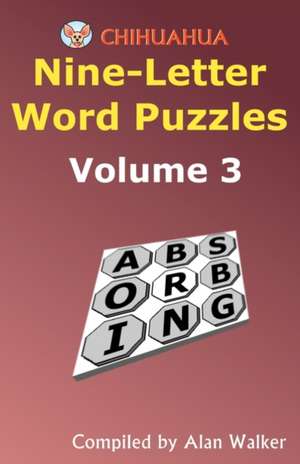 Chihuahua Nine-Letter Word Puzzles Volume 3 de Alan Walker