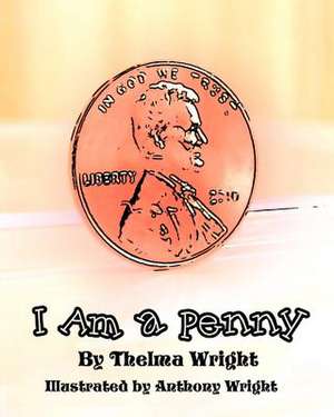 I Am a Penny de MR Thelma Lucene Wright