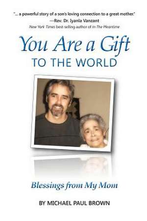 You Are a Gift to the World de Michael Paul Brown