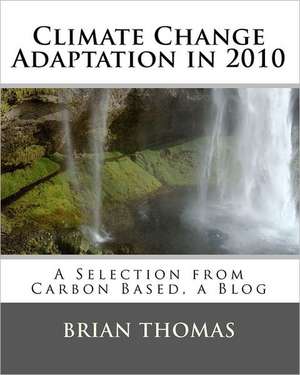 Climate Change Adaptation in 2010 de Brian Thomas