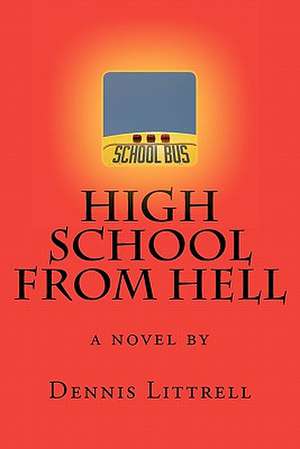 High School from Hell de Dennis Littrell