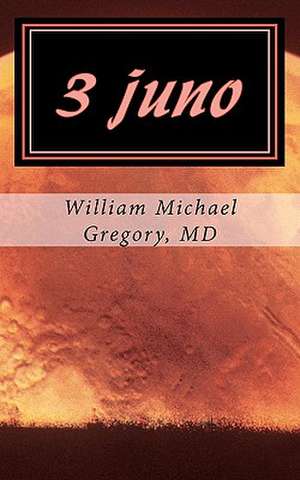 3 Juno de William Michael Gregory MD