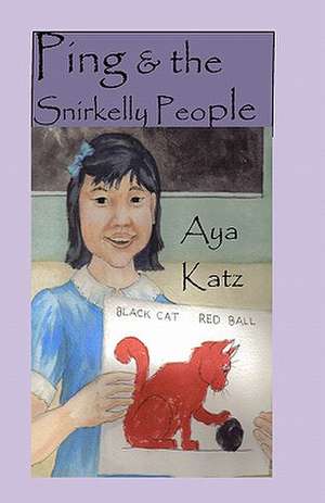 Ping & the Snirkelly People de Aya Katz