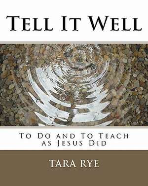 Tell It Well de Tara Rye