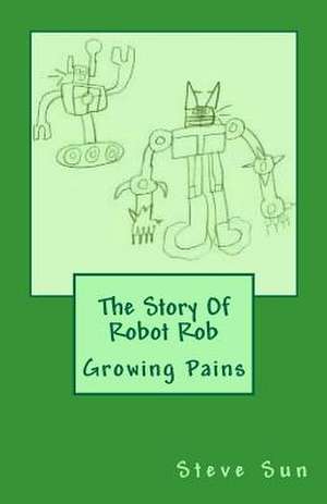 The Story of Robot Rob de Steve Sun