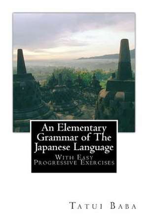 An Elementary Grammar of the Japanese Language de Tatui Baba