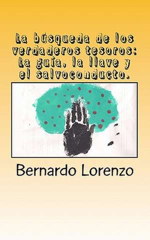 La Busqueda de Los Verdaderos Tesoros de Bernardo Lorenzo