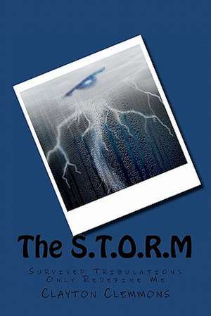 The S.T.O.R.M de MR Clayton L. Clemmons Jr