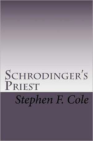 Schrodinger's Priest de MR Stephen F. Cole