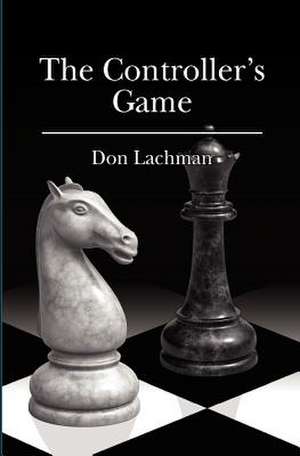 The Controller's Game de Don Lachman