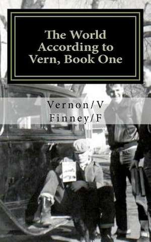 The World According to Vern, Book One de Vernon/V Lee/L Finney/F