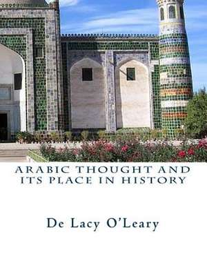 Arabic Thought and Its Place in History de De Lacy O'Leary