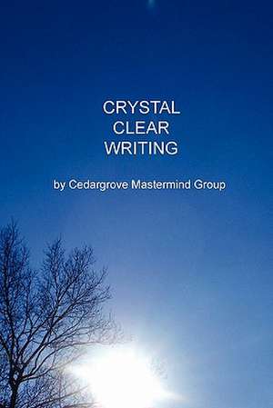 Crystal Clear Writing de Cedargrove Mastermind Group