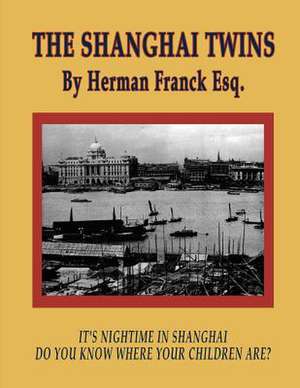 The Shanghai Twins de Herman D. Franck Esq