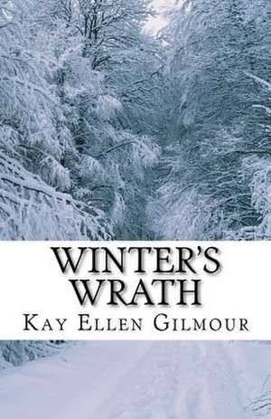 Winter's Wrath de Kay Ellen Gilmour MD