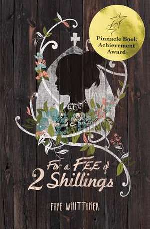 For a Fee of Two Shillings de Faye Whittaker