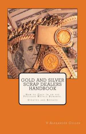 Gold and Silver Scrap Dealers Handbook de V. Alexander Cullen