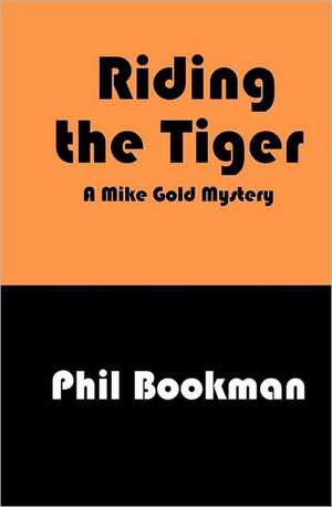 Riding the Tiger de Phil Bookman