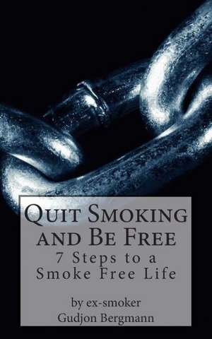 Quit Smoking and Be Free de Gudjon Bergmann