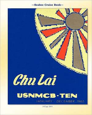 Seabee Cruise Book Chu Lai Usnmcb-Ten January - December 1965 de McB Ten