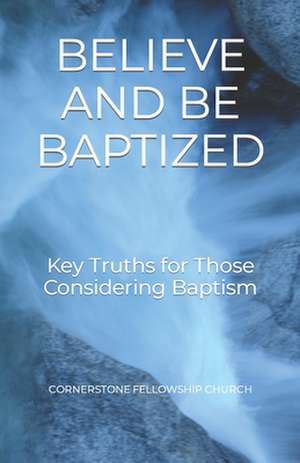 Believe and Be Baptized de Daniel J. Baker