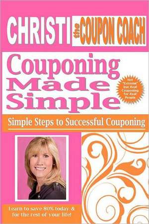 Christi the Coupon Coach - Couponing Made Simple de Christi L. Bassford