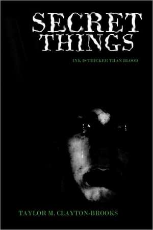 Secret Things de Taylor M. Clayton-Brooks