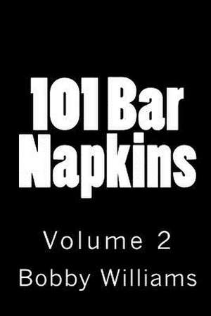 101 Bar Napkins de Bobby Williams