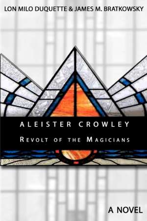 Aleister Crowley - Revolt of the Magicians de Lon Milo DuQuette