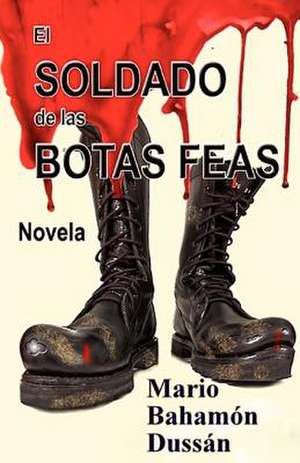 El Soldado de Las Botas Feas de Mario Baham N. Duss N.