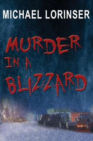 Murder in a Blizzard de Michael Lorinser