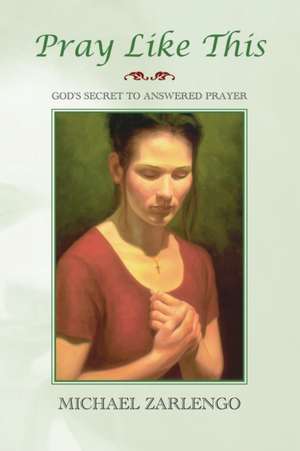 Pray Like This de Michael Zarlengo