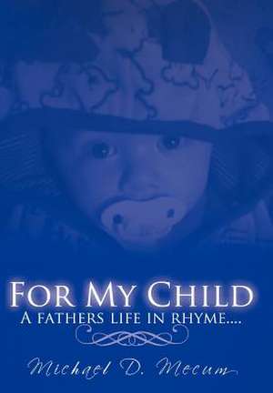 For My Child de Michael D Mecum