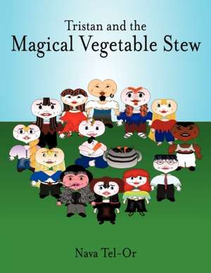 Tristan and the Magical Vegetable Stew de Nava Tel-Or