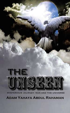 The Unseen de Adam Yahaya Abdul Rahaman