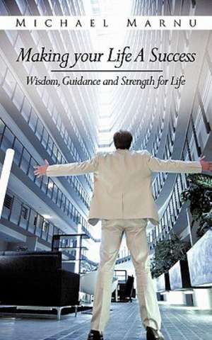 Making Your Life a Success de Michael Marnu